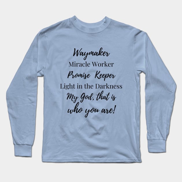 Waymaker, Miracle Worker, Promise Keeper Long Sleeve T-Shirt by E.S. Creative